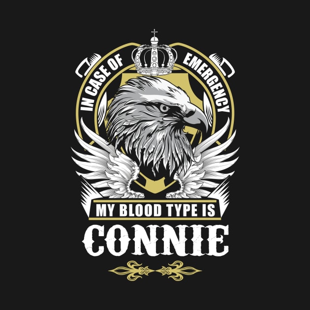 Connie Name T Shirt - In Case Of Emergency My Blood Type Is Connie Gift Item by AlyssiaAntonio7529