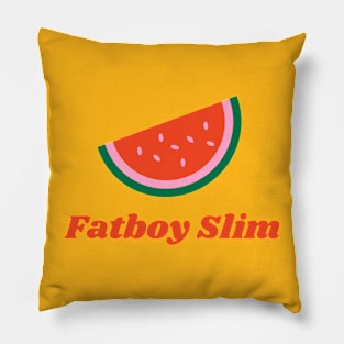 fatboy slim Pillow