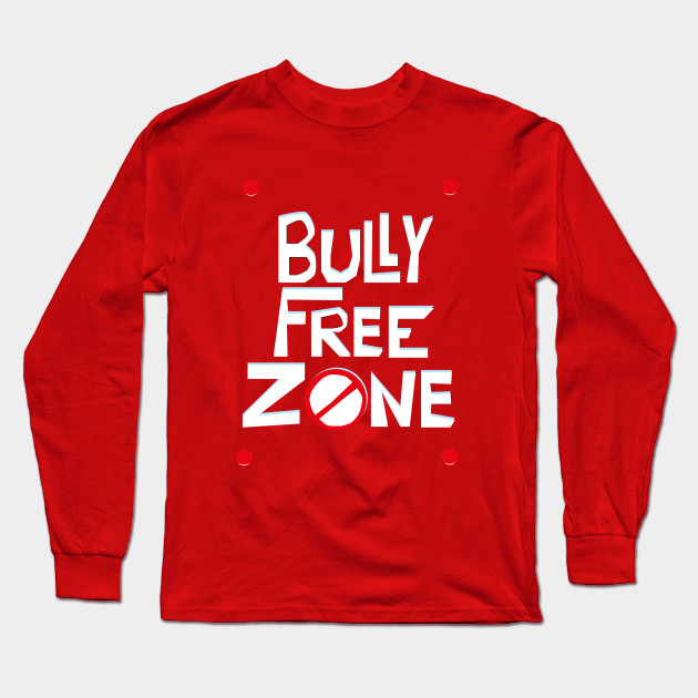 Bully Free Zone Bullying Awareness Long Sleeve T Shirt Teepublic