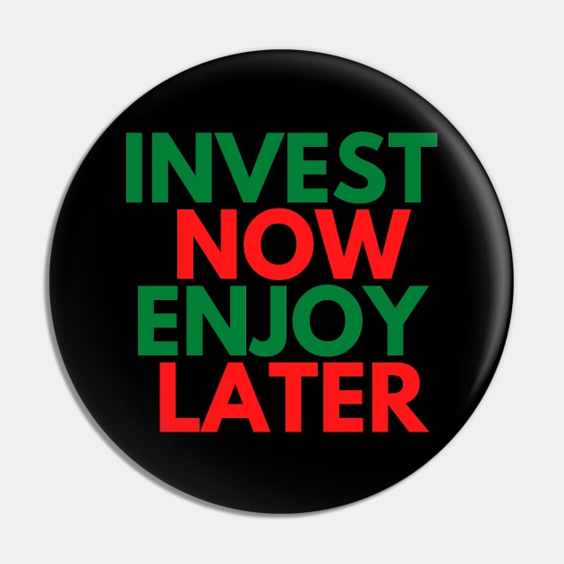 INVEST NOW ENJOY LATER Pin by desthehero