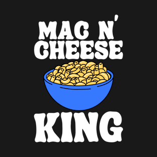 Mac N' Cheese King Macaroni and Cheese Lover T-Shirt