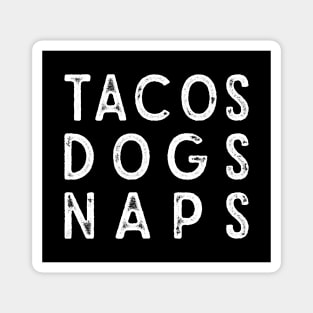 Tacos Dogs Naps Magnet