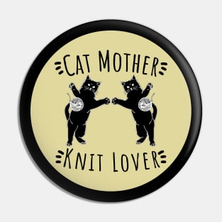 Cat Mother Knit Lover, Perfect Funny Cat and Knitting lovers Gift Idea Pin