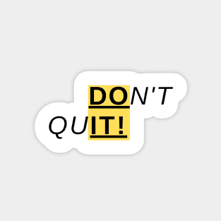 DON'T QUIT! Magnet