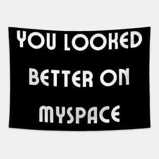You Looked Better on Myspace Tapestry