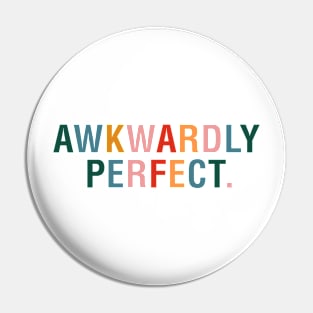 Awkwardly Perfect Pin