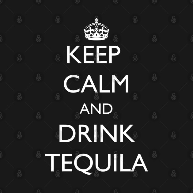 Keep Calm and Drink Tequila by jutulen