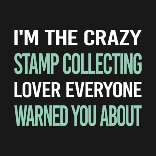 Crazy Lover Stamp Collecting Stamps Philately Philatelist T-Shirt