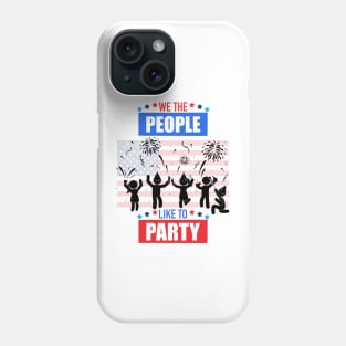 We The People Like To Party Phone Case