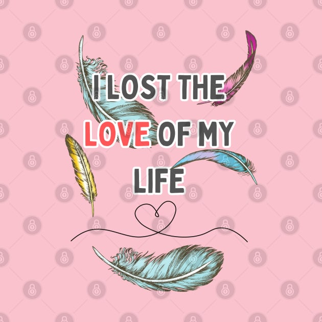 i lost the love of my life by WOLVES STORE