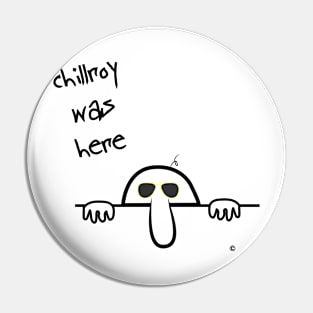 Chillroy was here Pin