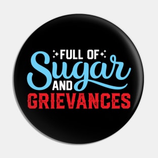 Full of Sugar and Grievances -  Funny Sayings Pin