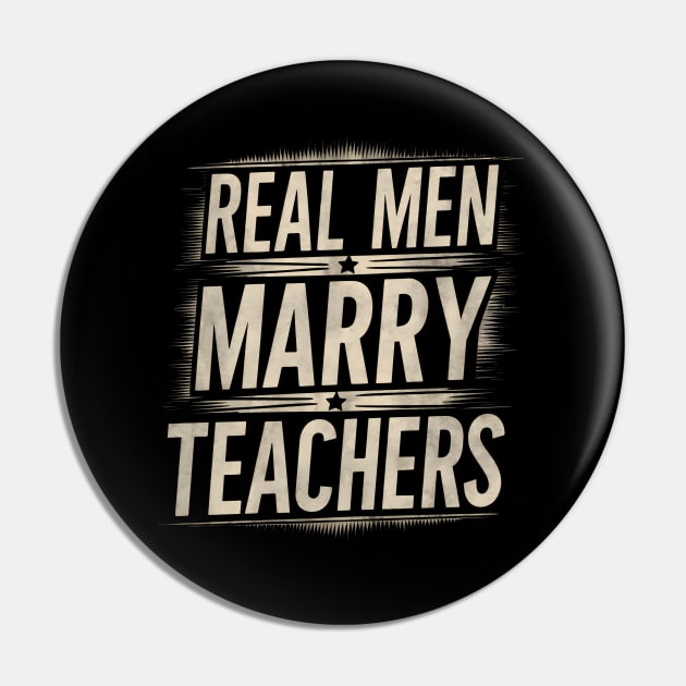 Real Men Marry Teachers Future Husband Teacher Wife Engagement Funny Pin by TopTees