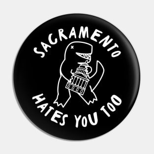 Sacramento Hates You Too Pin