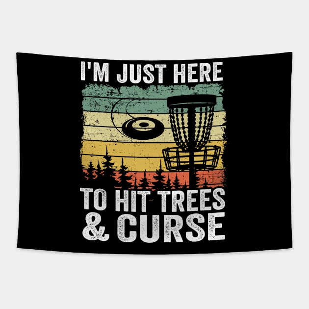 I'm Just Here To Hit Trees & Curse Disc Golf Gift Funny Tapestry by Kuehni