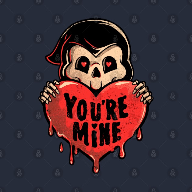 You’re Mine - Dark Cute Death Reaper Love Goth Gift by eduely