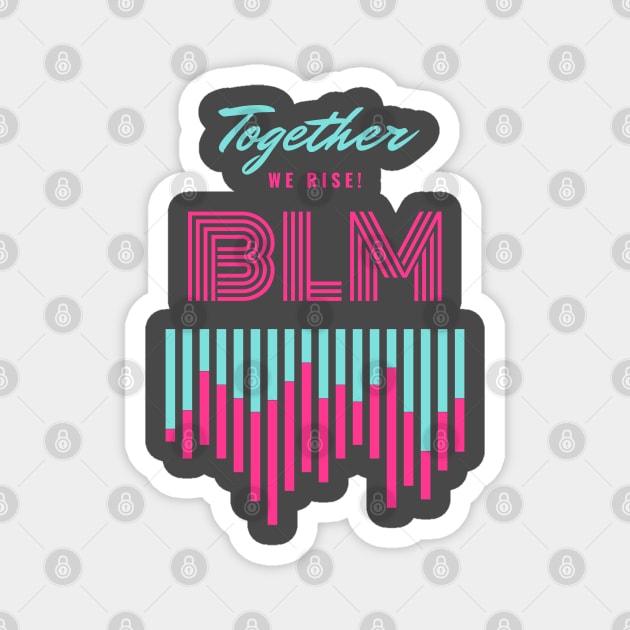 BLM - Together We Rise Magnet by edmgeek