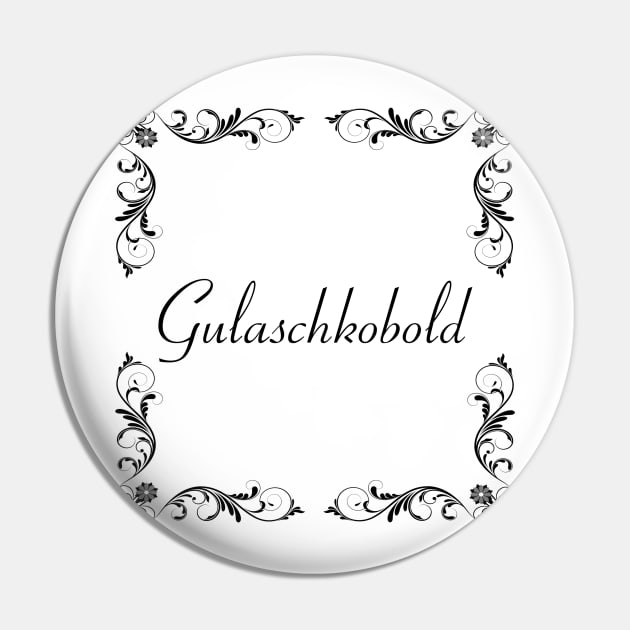 Schnörkel - Gulaschkobold Pin by OboShirts