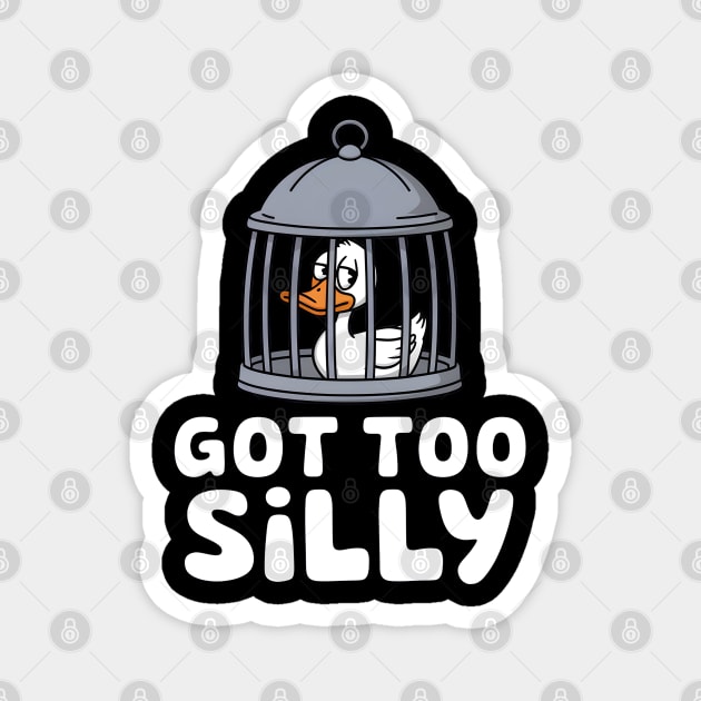 Got Too Silly Magnet by MakerMind8.2
