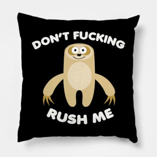 Don't Rush Me Pillow