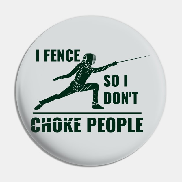 I Fence So I Don't Choke People Fencing T-Shirt For Fencers / Foil, Epee Or Sabre College And Highschool Fencing Fencer Gift Tee / En Garde Pin by TheCreekman