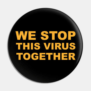 We stop this virus together Pin