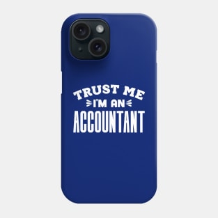 Trust Me, I'm an Accountant Phone Case