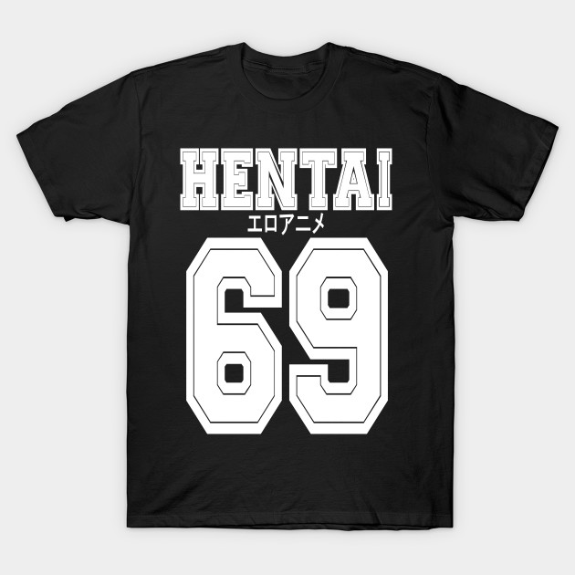 Hentai 69 shirt Hentai 69 shirt