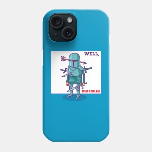 WELL, THIS IS A COOL DAY Phone Case