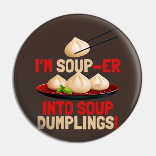 Chinese Soup-er Into Soup Dumplings Xiao Long Bao Food Puns Pin