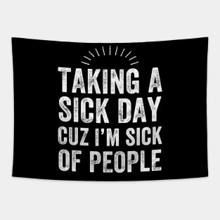 Taking a sick day cuz I'm sick of people Tapestry