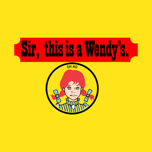 Sir, This Is A Wendy's by Bt519