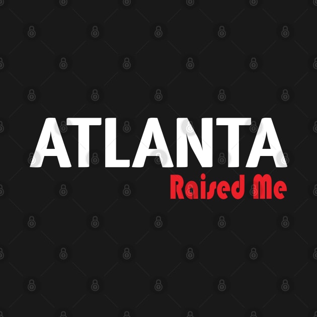 Atlanta Raised Me by ProjectX23 Orange