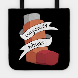 Dangerously Wheezy Asthma Awareness Pun Tote