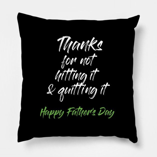 Thanks for not hitting it & quitting it Pillow by IllustratedActivist