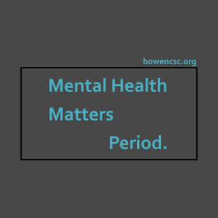 Mental Health Matters Period. T-Shirt