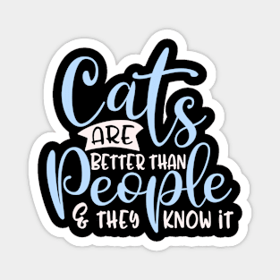 Funny Cat Saying Design, Cats Better Than People Magnet