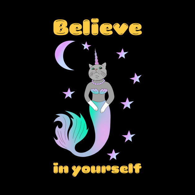 A cute kawaii cat unicorn mermaid - you need to believe in yourself by Cute_but_crazy_designs