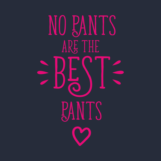 No Pants Are The Best Pants by bojan17779