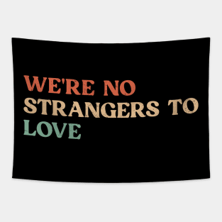 Vintage We're no strangers to love Funny Tapestry