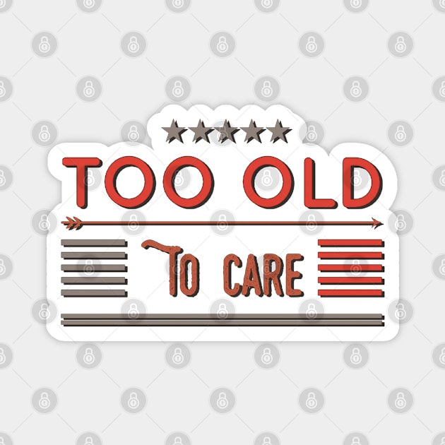 too old to care Magnet by BoogieCreates