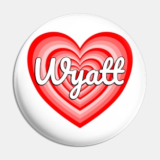 I Love Wyatt Heart Wyatt Name Pin