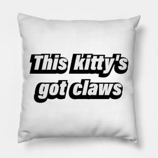 This kitty's got claws - fun quote Pillow