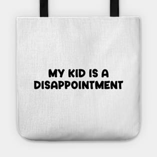 My Kid is a Disappointment Tote