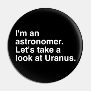 I`m an astronomer. Let`s take a look at Uranus. Pin