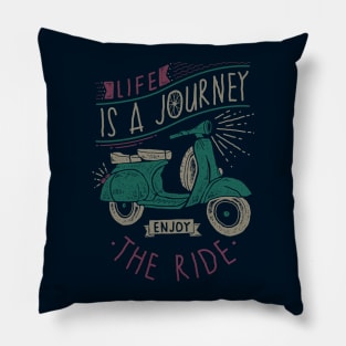 Life is a Journey, Enjoy the Ride Pillow