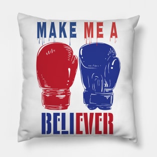 Make Me A Believer Pillow