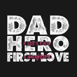 Dad. A Son´s first Hero. A Daughter´s first love T-Shirt