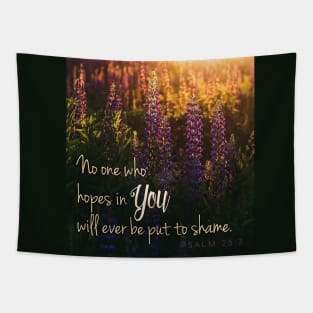 No one who hopes in You will ever be put to shame, Lord. Tapestry