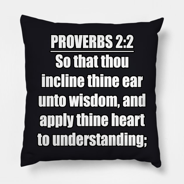 Proverbs 2:2 Bible Verse Pillow by Holy Bible Verses